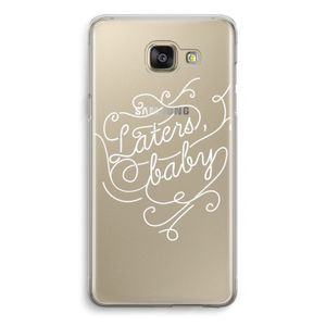 Laters, baby: Samsung Galaxy A5 (2016) Transparant Hoesje
