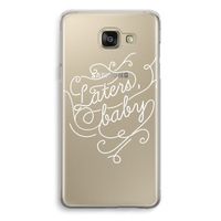Laters, baby: Samsung Galaxy A5 (2016) Transparant Hoesje