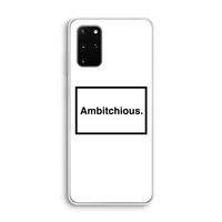 Ambitchious: Samsung Galaxy S20 Plus Transparant Hoesje