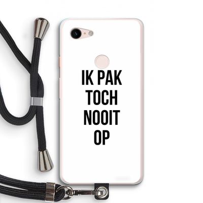 Ik pak nooit op: Pixel 3 XL Transparant Hoesje met koord