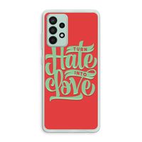Turn hate into love: Samsung Galaxy A52s 5G Transparant Hoesje