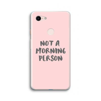 Morning person: Google Pixel 3 XL Transparant Hoesje