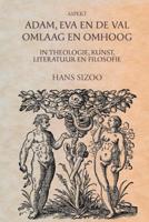 Adam, Eva en de val omlaag en omhoog (Paperback)