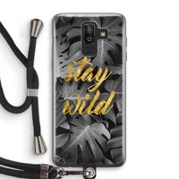 Stay wild: Samsung Galaxy J8 (2018) Transparant Hoesje met koord