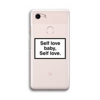 Self love: Google Pixel 3 Transparant Hoesje