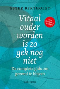 Vitaal ouder worden is zo gek nog niet - Ester Bertholet - ebook