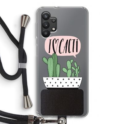 I love cacti: Samsung Galaxy A32 5G Transparant Hoesje met koord