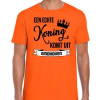 Oranje Koningsdag t-shirt - echte Koning komt uit Eindhoven - heren