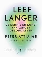 Leef langer - Peter Attia, Bill Gifford - ebook