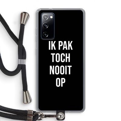 Ik pak nooit op - Zwart: Samsung Galaxy S20 FE / S20 FE 5G Transparant Hoesje met koord