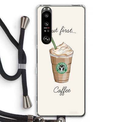 But first coffee: Sony Xperia 1 III Transparant Hoesje met koord