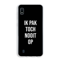 Ik pak nooit op - Zwart: Samsung Galaxy A10 Transparant Hoesje