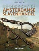 Geschiedenis van de Amsterdamse slavenhandel (Hardback)