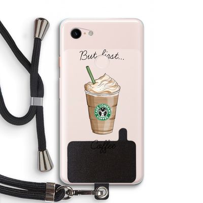But first coffee: Pixel 3 XL Transparant Hoesje met koord