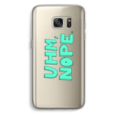 UHM, NOPE.: Samsung Galaxy S7 Transparant Hoesje