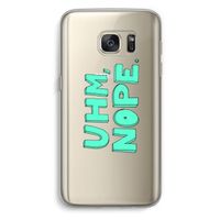 UHM, NOPE.: Samsung Galaxy S7 Transparant Hoesje