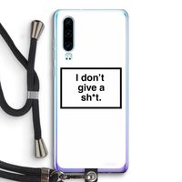 Don't give a shit: Huawei P30 Transparant Hoesje met koord