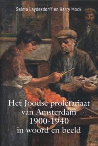 Het Joodse proletariaat van Amsterdam 1900-1940 in woord en beeld (Paperback)