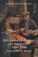 Het Joodse proletariaat van Amsterdam 1900-1940 in woord en beeld (Paperback)