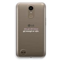 gij moogt er zijn: LG K10 (2017) Transparant Hoesje