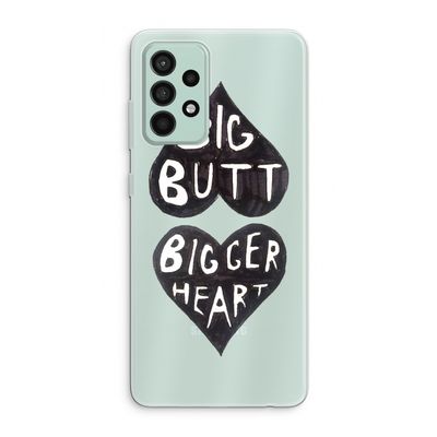 Big butt bigger heart: Samsung Galaxy A52s 5G Transparant Hoesje