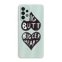 Big butt bigger heart: Samsung Galaxy A52s 5G Transparant Hoesje