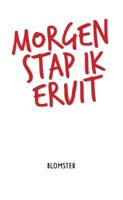 Morgen stap ik eruit (Paperback)
