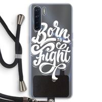 Born to Fight: Oppo A91 Transparant Hoesje met koord