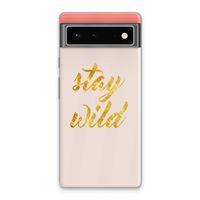 Stay wild: Google Pixel 6 Transparant Hoesje