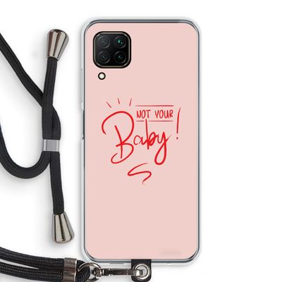 Not Your Baby: Huawei P40 Lite Transparant Hoesje met koord