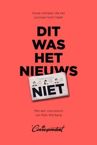 Dit was het nieuws niet - De Correspondent - ebook