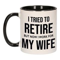 I tried to retire but now I work for my wife pensioen mok / beker wit met zwart afscheidscadeau 300