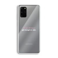 gij moogt er zijn: Samsung Galaxy S20 Plus Transparant Hoesje