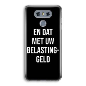 Belastinggeld - Zwart: LG G6 Transparant Hoesje