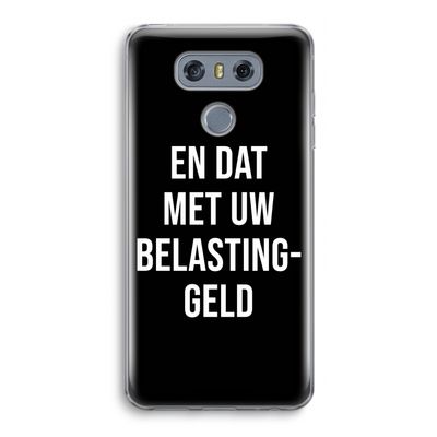 Belastinggeld - Zwart: LG G6 Transparant Hoesje