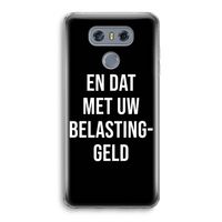 Belastinggeld - Zwart: LG G6 Transparant Hoesje
