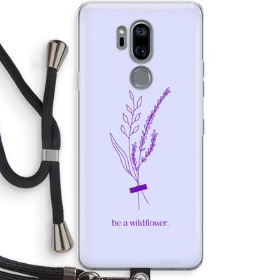 Be a wildflower: LG G7 Thinq Transparant Hoesje met koord