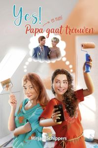 Yes! Papa gaat trouwen (en mam) - Mirjam Schippers - ebook