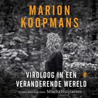 Marion Koopmans: Viroloog in een veranderende wereld Marion Koopmans: Viroloog in een veranderende wereld