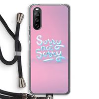 Sorry not sorry: Sony Sony Xperia 10 III Transparant Hoesje met koord