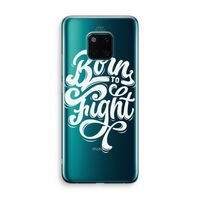 Born to Fight: Huawei Mate 20 Pro Transparant Hoesje
