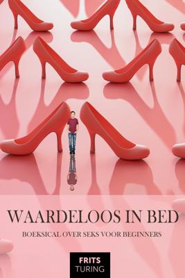 Waardeloos in bed - Frits Turing - ebook