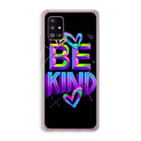Be Kind: Samsung Galaxy A51 5G Transparant Hoesje