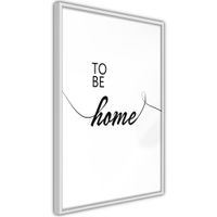 Ingelijste Poster - To be Home Witte lijst