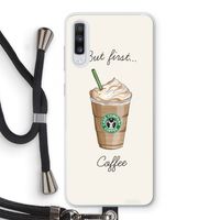 But first coffee: Samsung Galaxy A70 Transparant Hoesje met koord