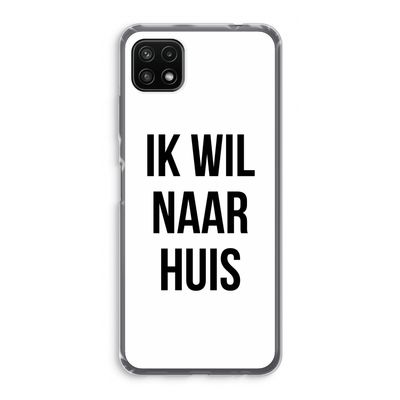 Ik wil naar huis: Samsung Galaxy A22 5G Transparant Hoesje