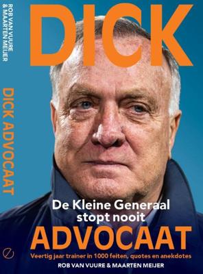 Dick Advocaat - De Kleine Generaal stopt nooit (Paperback)