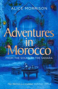 Reisverhaal Adventures in Morocco | Alice Morrison