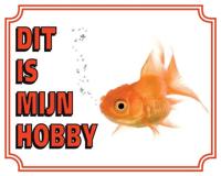 Goudvis Waakbord - Dit is mijn hobby