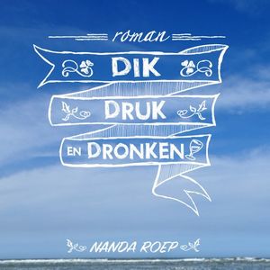 Dik, druk en dronken